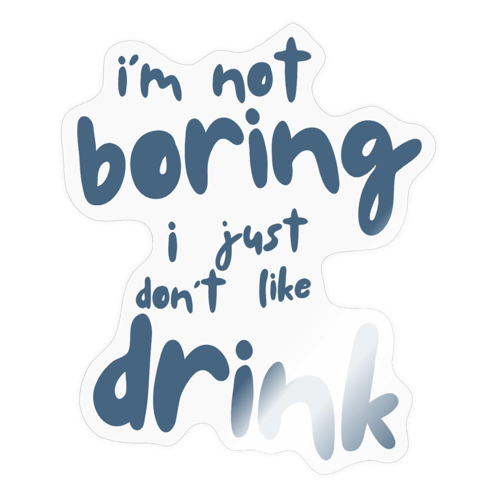 Not boring Sticker - transparent glossy