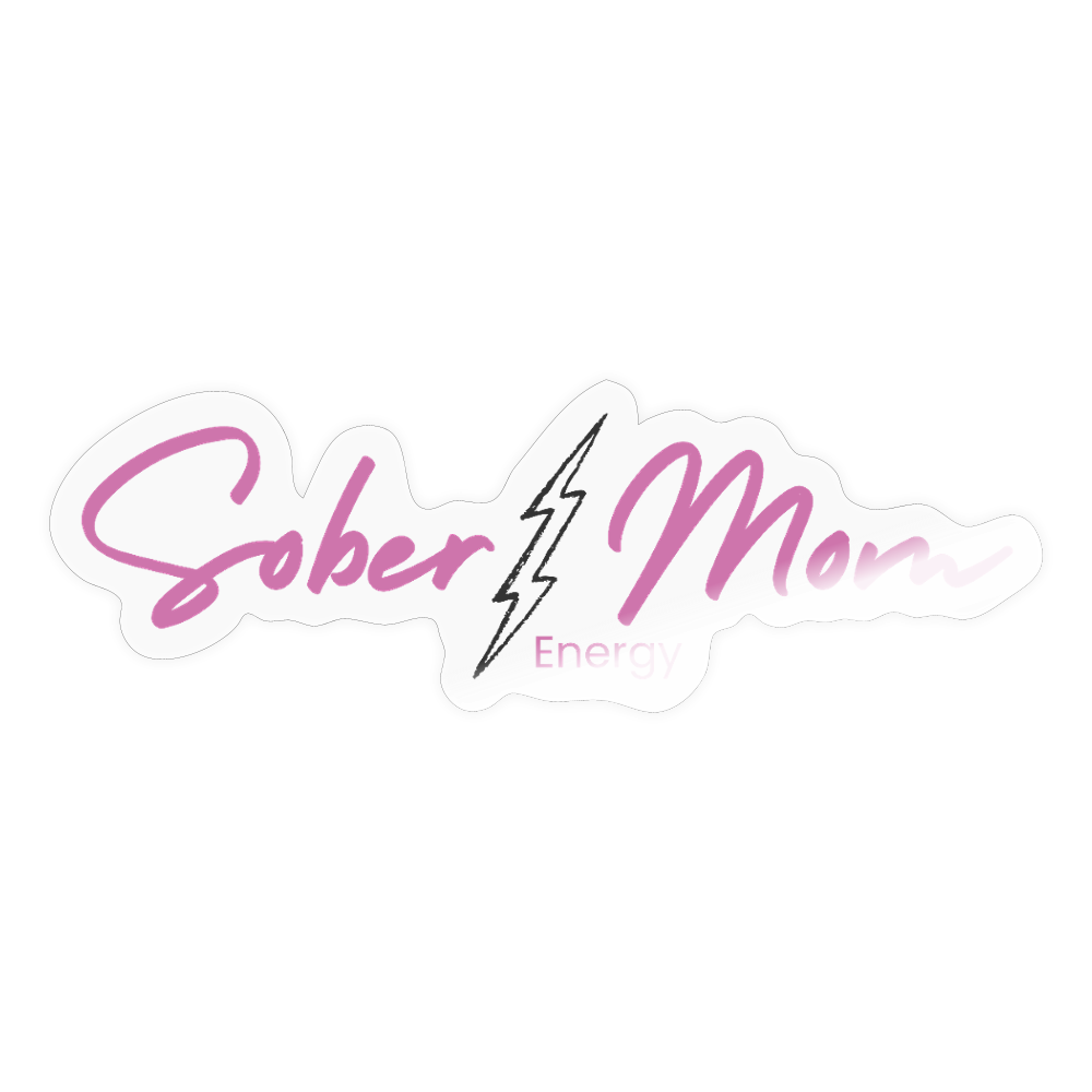 Sober Mom Energy Sticker - transparent glossy
