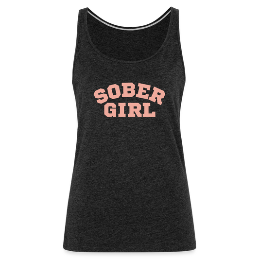Sober Girl Premium Tank Top - charcoal grey