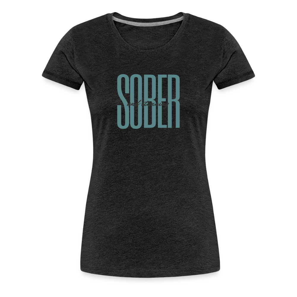 Sober and Stunning Women’s  T-Shirt - charcoal grey