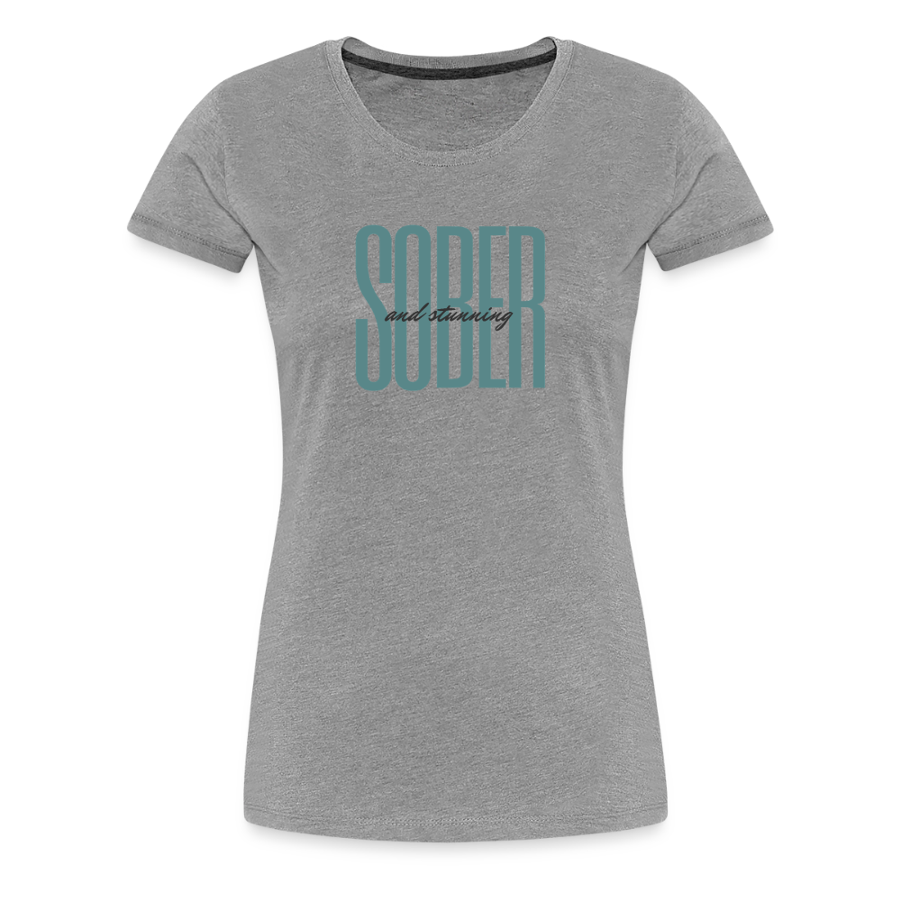 Sober and Stunning Women’s  T-Shirt - heather gray